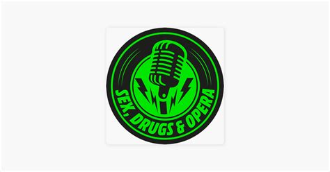 ‎sex drugs and opera podcast no apple podcasts