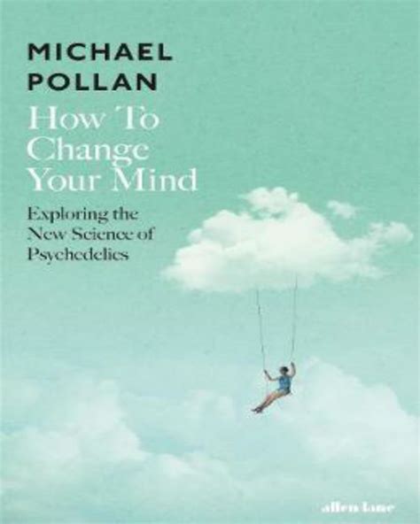 How To Change Your Mind The New Science Of Psychedelics Nuria Store