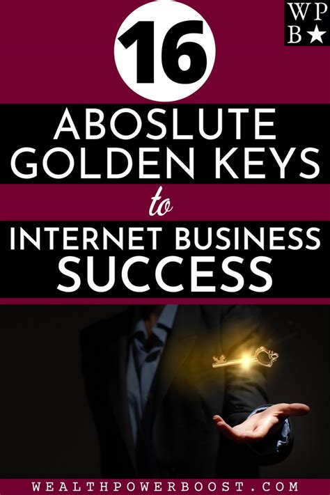 16 Absolute Golden Keys To Internet Business Success Wealth Power Boost