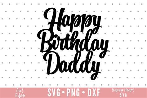 Happy Birthday Dad Cake Topper Svg Birthday Cake Topper Svg Etsy