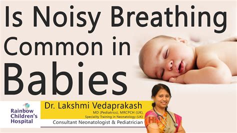 Is Noisy Breathing Common In Babies Dr Lakshmi Vedaprakash