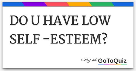 Do U Have Low Self Esteem