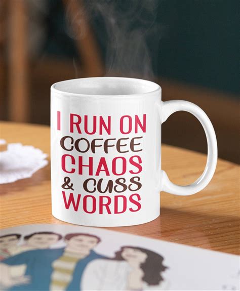 I Run On Coffee Chaos And Cuss Words Coffee Mugs Caffeine Etsy