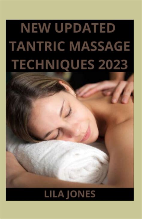 Buy New Updated Tantric Massage Techniques 2023 Step By Step Guide To Learning The Art Of