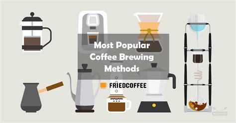 Coffee Brewing Methods 14 Ways To Make A Cup Of Joe Friedcoffee