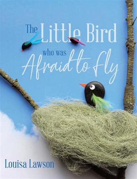 Little Bird Who Was Afraid To Fly By Louisa Lawson English Hardcover