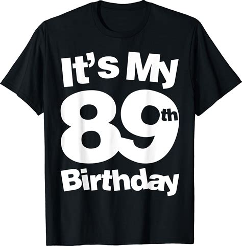89th birthday it s my 89th birthday 89 year old birthday t shirt clothing shoes