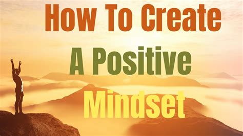 How To Create A Positive Mindset Take These Steps Youtube