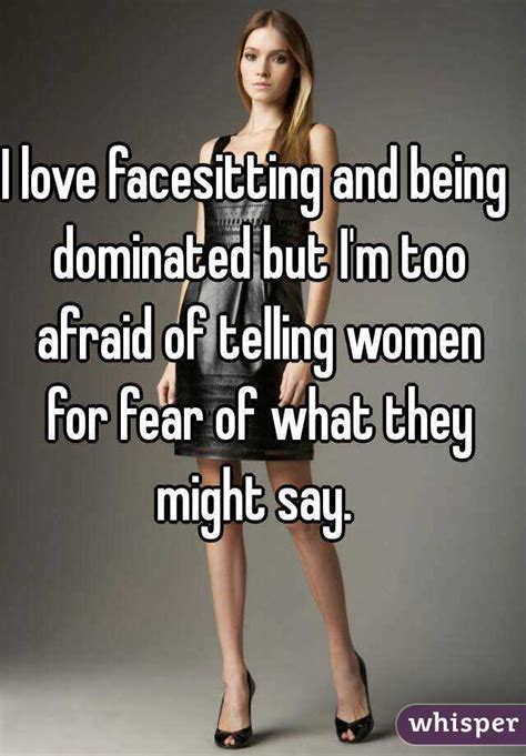 I Love Facesitting And Being Dominated But Im Too Afraid Of Telling
