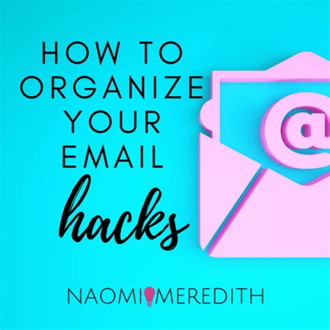 How To Organize Your Email Hacks Naomi Meredith