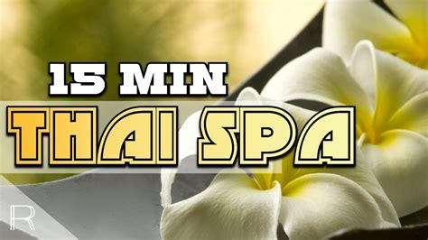 15 Minutes Thai Spa Music For Oriental Massage Sound Of Thailand
