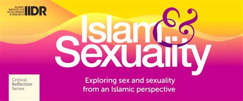 Islam And Sexuality Exploring Sex And Sexuality From An Islamic Perspective Ijtihad Network