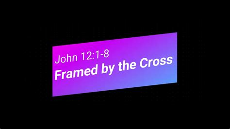 Passion Sunday Framed By The Cross John 121 8 Lent 5 Year C Youtube
