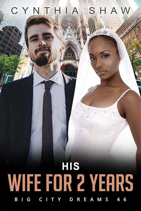 His Wife For 2 Years Bwwm Billionaire Arranged Marriage Romance Big City Dreams Book 46
