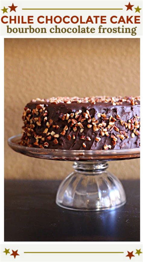 Chile Chocolate Cake With Chocolate Bourbon Frosting Cooking On The Ranch