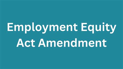 Employment Equity Act Amendment * LearnMe