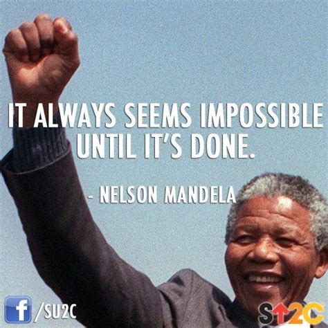 It Always Seems Impossible Until Its Done Nelson Mandela Quotes