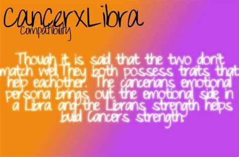 Libras and cancers are often known for not having high compatibility, and, at first glance, there's a lot to support this. Quotes Cancer Zodiac Compatibility. QuotesGram