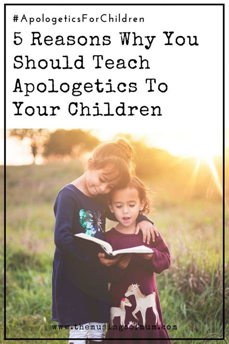 5 Reasons Why You Should Teach Apologetics To Your Children