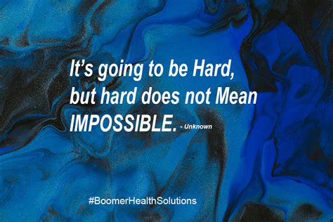 It’s Going To Be Hard But Hard Does Not Mean Impossible In 2021 Inspirational Quotes Quotes