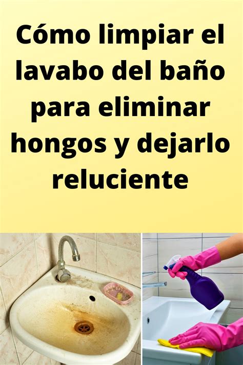 Cómo Limpiar El Lavabo Del Baño Para Eliminar Hongos Y Dejarlo