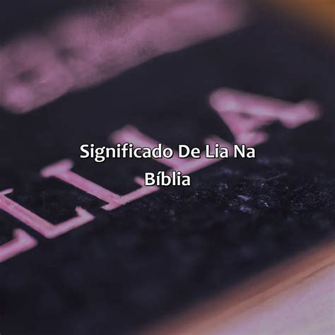 Significado De Lia Na Bíblia