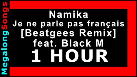 Namika Je Ne Parle Pas Français [beatgees Remix] Feat Black M 🔴 [1 Stunde] 🔴 [1 Hour] ️ Youtube