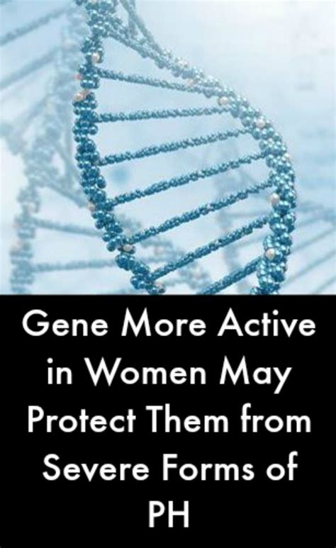 Gene More Active In Women May Protect Them From Severe Forms Of Ph