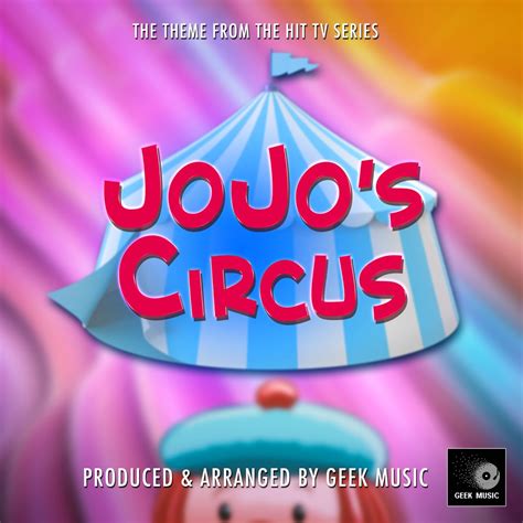 ‎jojos Circus Main Theme From Jojos Circus Single By Geek Music