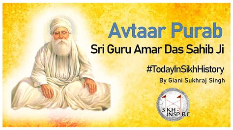 Avtaar Purab Of Sri Guru Amar Das Sahib Ji Today In Sikh History