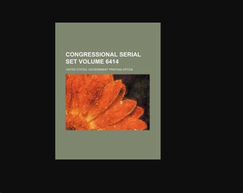 Congressional Serial Set Volume 6414 百度百科
