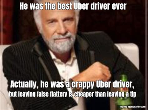 He Was The Best Uber Driver Ever Actually He Was A Crappy Uber Driver