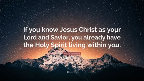 David Jeremiah Quote “if You Know Jesus Christ As Your Lord And Savior