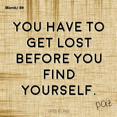 You Have To Get Lost Before You Find Yourself Paz Gratitude