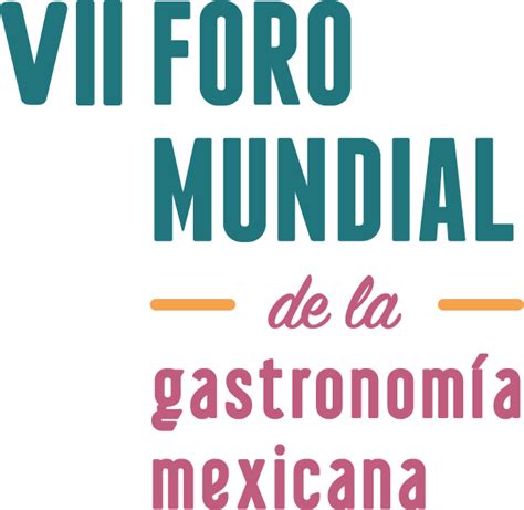 Vii Foro Mundial De La Gastronomía Mexicana
