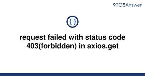 Solved Request Failed With Status Code 403forbidden 9to5answer