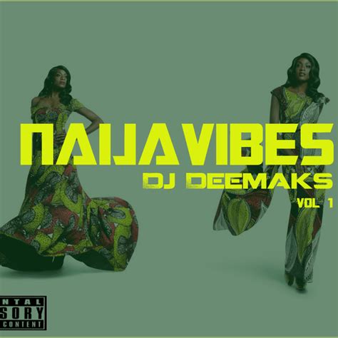 Dj Deemaks Naija Vibes Lyrics And Tracklist Genius