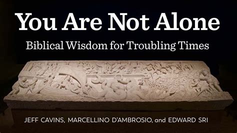 You Are Not Alone Biblical Wisdom For Troubling Times Ascension