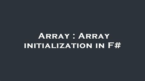 Array Array Initialization In F YouTube