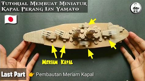 Tutorial Membuat Kapal Perang Dari Kardus Kapal Perang Yamato Last Part Youtube