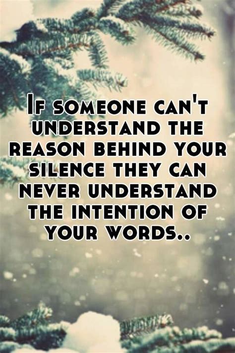 If Someone Cant Understand The Reason Behind Your Silence They Can