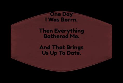 One Day I Was Born Then Everything Bothered Me Funny Life Etsy
