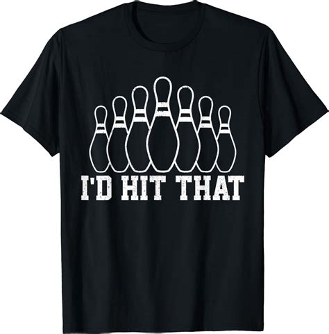 Funny Bowling Team Outfit Id Hit That T T Shirt Uk Fashion