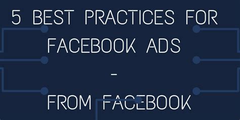 5 Best Practices For Facebook Ads From Facebook