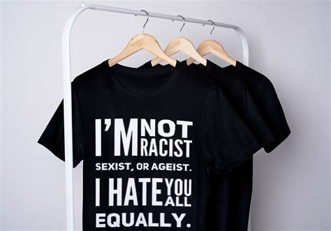 Im Not Racist Sexist Or Agesist I Hate You All Equally Etsy