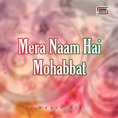 ‎apple Music에서 감상하는 Waqar Ali의 Mera Naam Hai Mohabbat