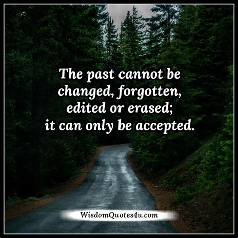 The Past Cannot Be Changed Wisdom Quotes