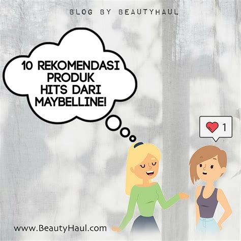 10 Rekomendasi Produk Maybelline yang Wajib Kamu Punya ...
