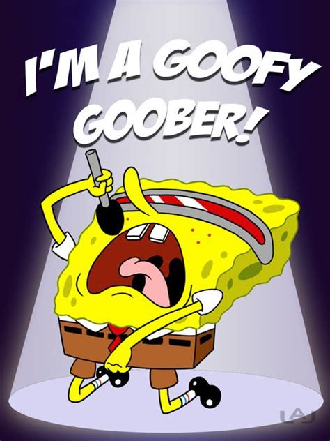 Im A Goofy Goober By Red Flare On Deviantart Funny Spongebob Memes