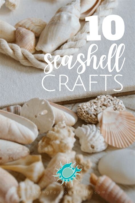 10 Seashell Crafts Living Porpoisefully